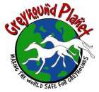 Greyhound Planet Day - Making the world safe for greyhounds.